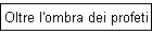 Oltre l'ombra dei profeti
