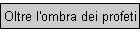Oltre l'ombra dei profeti