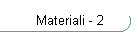 Materiali - 2