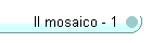 Il mosaico - 1