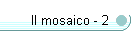 Il mosaico - 2